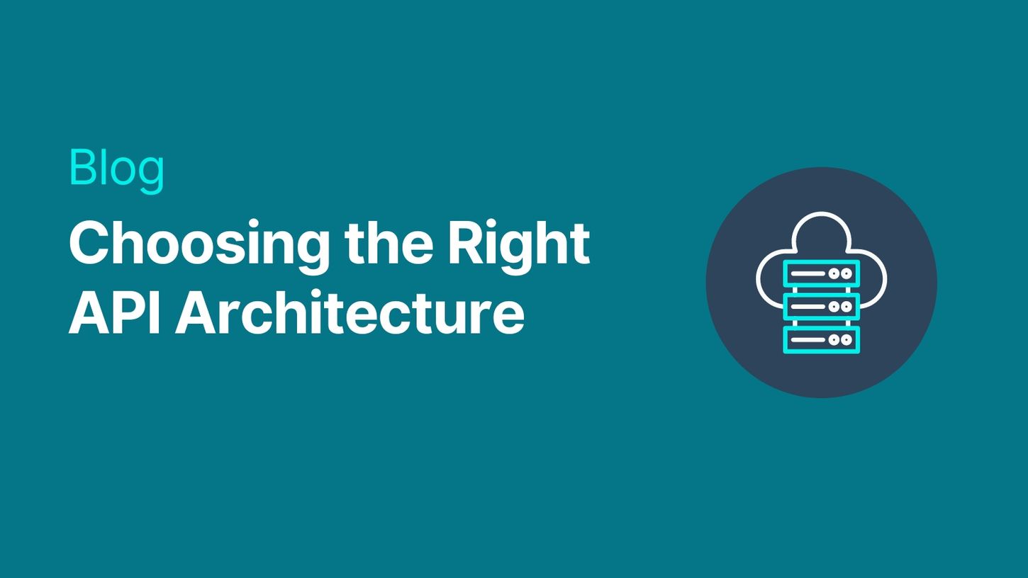 Choosing the Right API Architecture