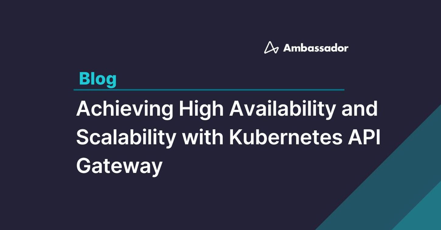 High Availability & Scalability with a K8s API Gateway
