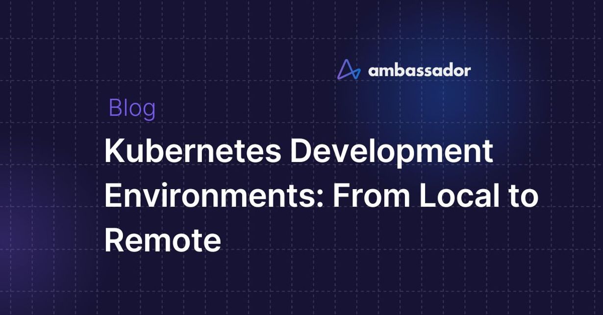 Kubernetes Dev Environments: From Local to Remote