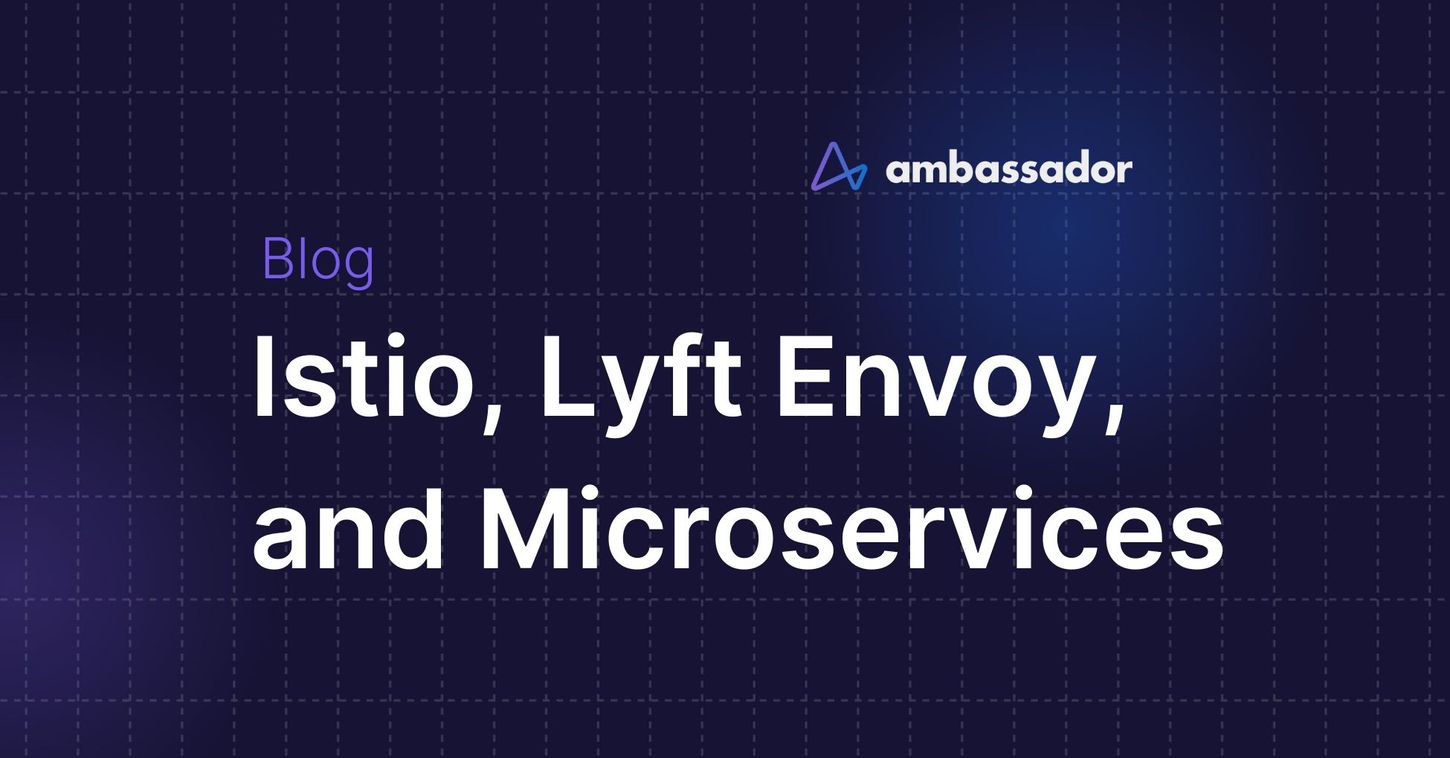 Istio, Lyft Envoy, and Microservices