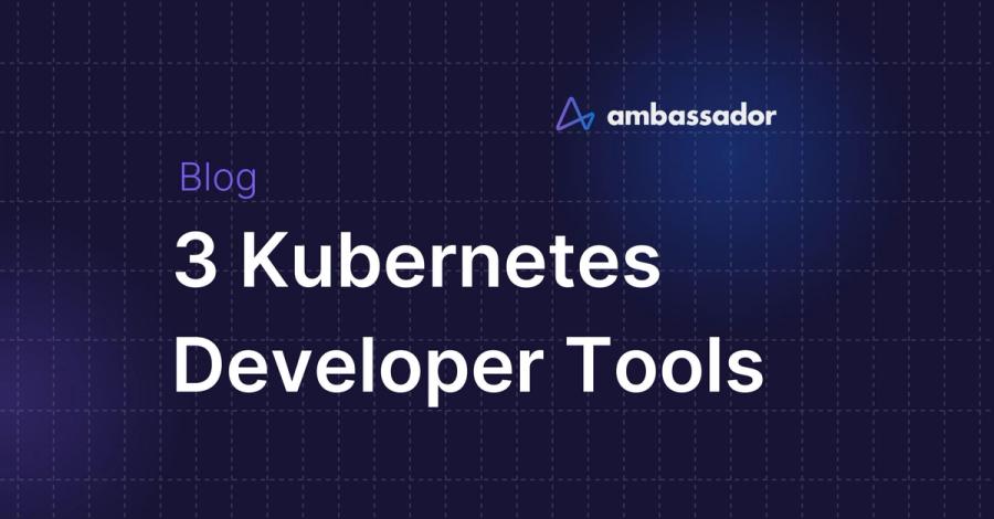 Useful Kubernetes Developer Tools