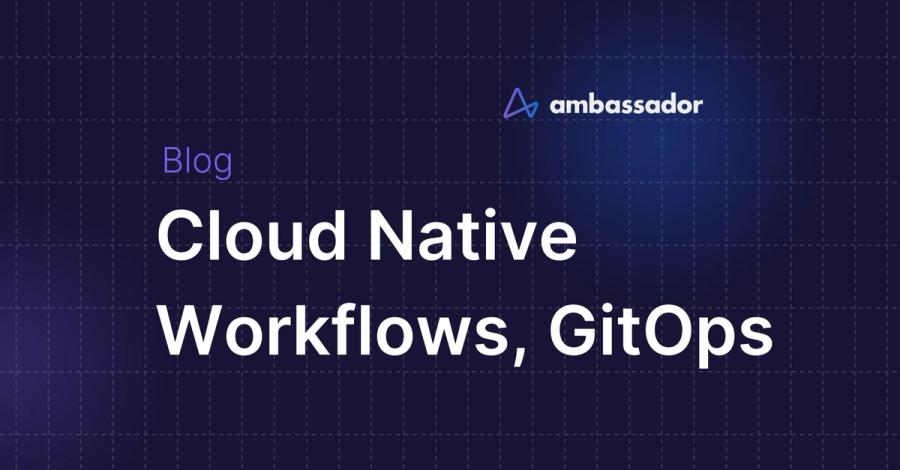 Cloud Native Workflows, GitOps, and Kubernetes