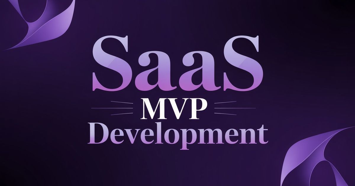 SaaS MVP Development: How to Build Your First SaaS Product Without Wasting 6 Months
