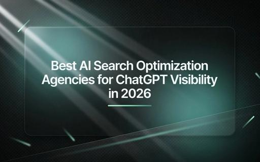 Best AI Search Optimization Agencies for Chat GPT Visibility in 2026