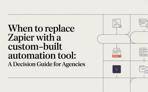 When to Replace Zapier With a Custom-Built Automation Tool: A Decision Guide for Agencies