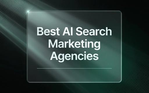 Best AI Search Marketing Agencies: What to Look for Before You Hire in 2026