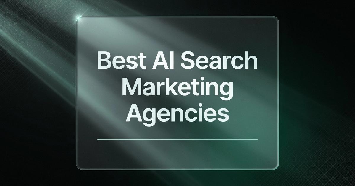 Best AI Search Marketing Agencies: What to Look for Before You Hire in 2026