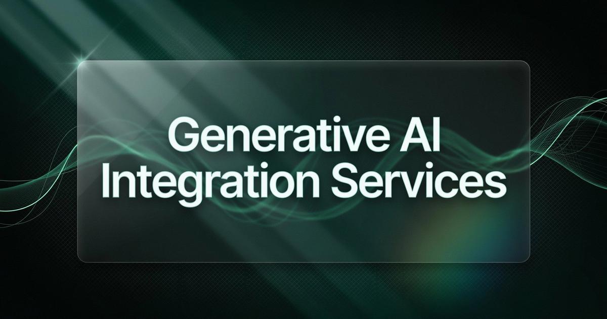 Generative AI Integration Services: What They Include, What They Cost, and How to Choose a Partner