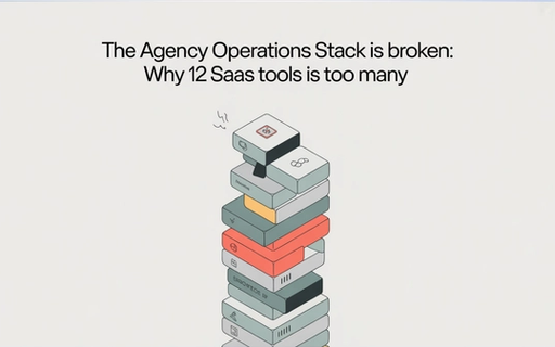 The Agency Operations Stack Is Broken: Why 12 SaaS Tools Is Too Many