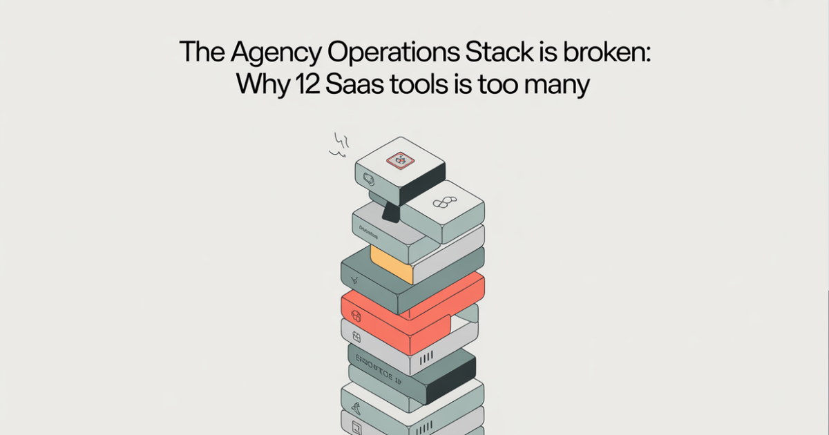 The Agency Operations Stack Is Broken: Why 12 SaaS Tools Is Too Many