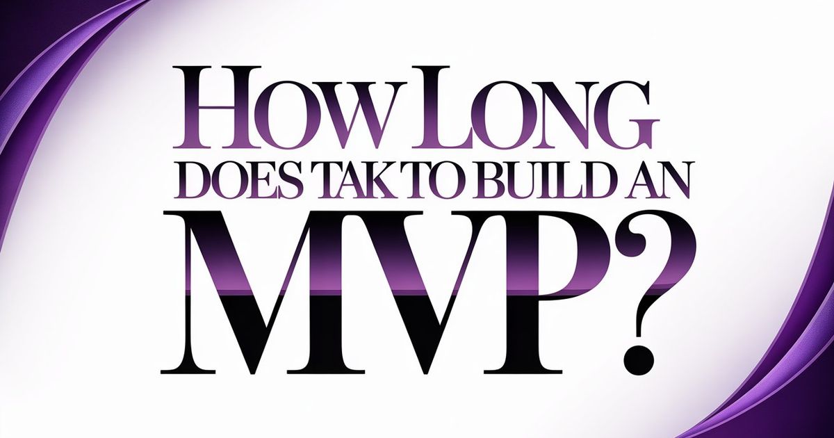 How Long Does It Take to Build an MVP? Realistic Timelines for Founders in 2026