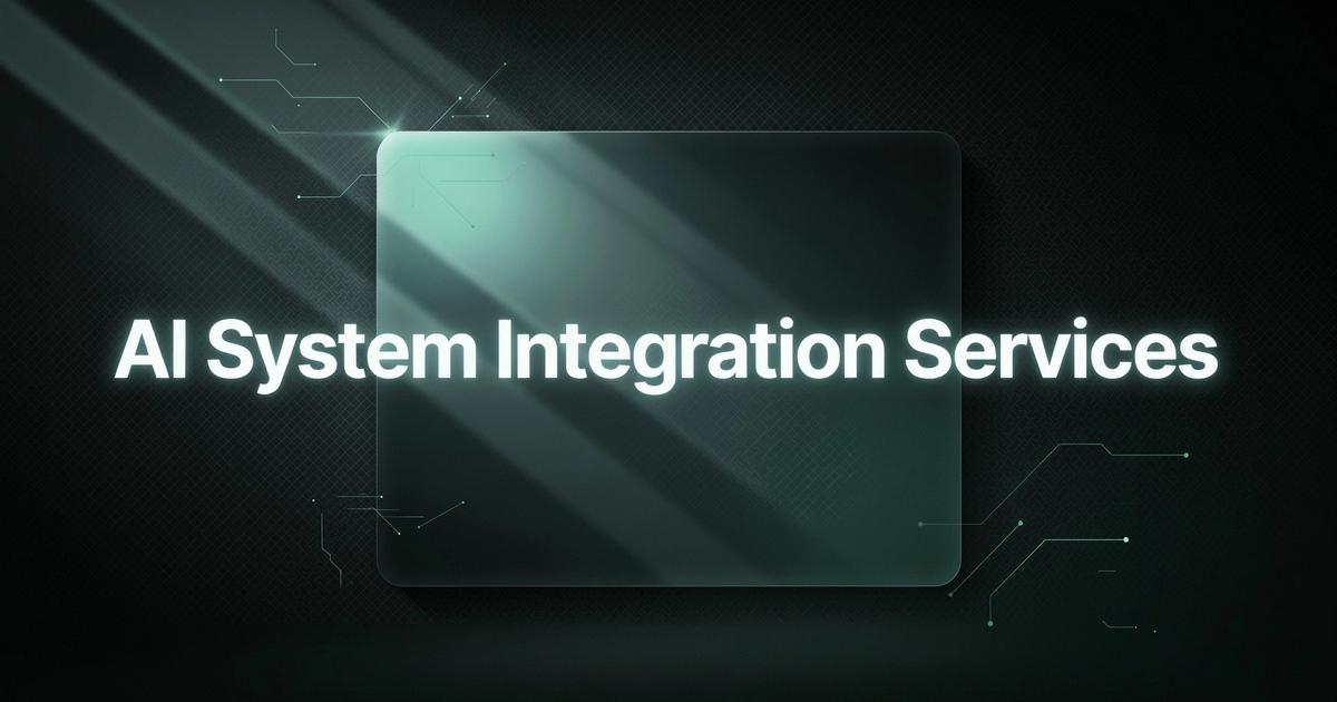 AI System Integration Services: What They Involve and What to Expect