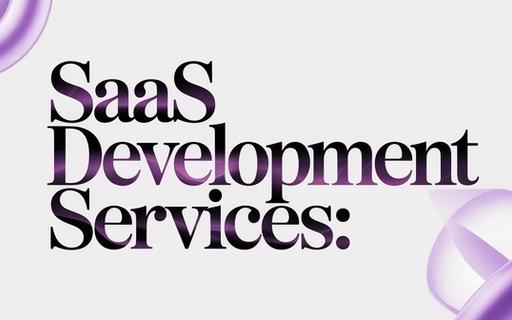  SaaS Development Services: The Complete Guide to Building Your SaaS Product in 2026
