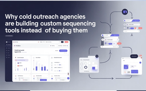 Why Cold Outreach Agencies Are Building Custom Sequencing Tools Instead of Buying Them