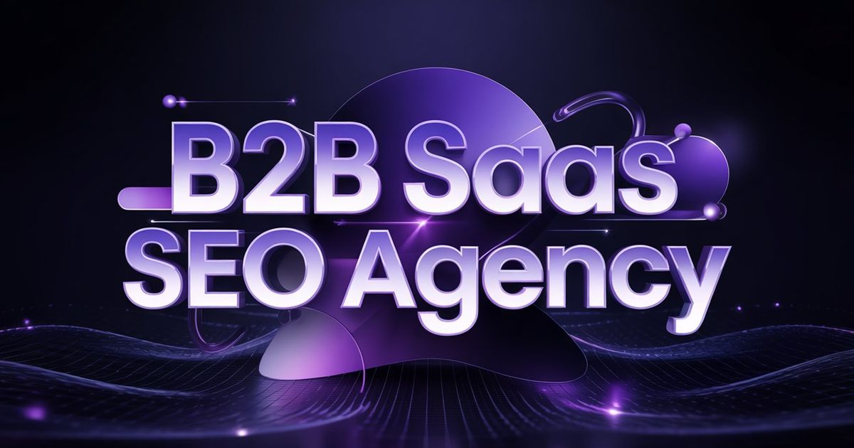 B2B SaaS SEO Agency: The Complete Guide to Finding a Partner Who Understands Your Buyer