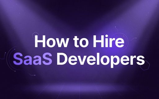 How to Hire SaaS Developers: 5 Things Founders Get Wrong Before Signing a Contract