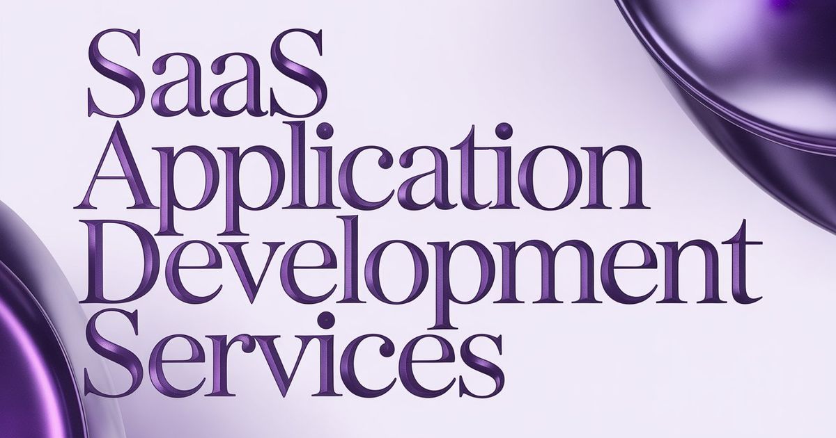 SaaS Application Development Services: How to Choose the Right Partner for Your Build