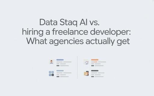 DataStaqAI vs. Hiring a Freelance Developer: What Agencies Actually Get