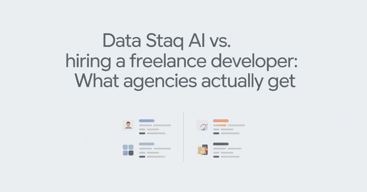 DataStaqAI vs. Hiring a Freelance Developer: What Agencies Actually Get