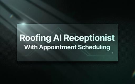 Roofing AI Receptionist With Appointment Scheduling