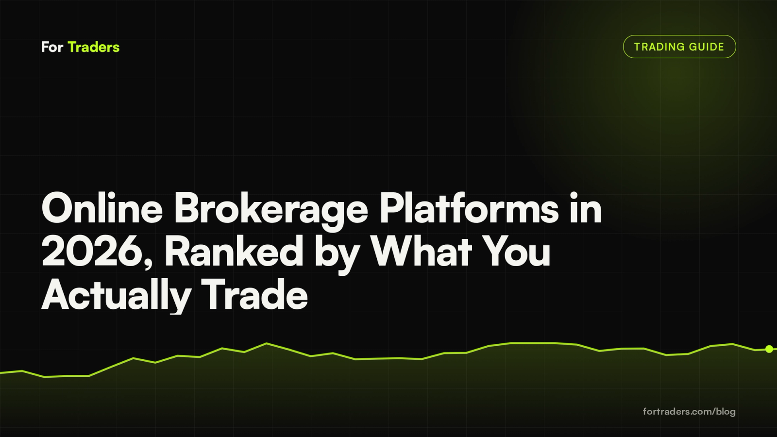 Online Brokerage Platforms in 2026, Ranked by What You Actually Trade