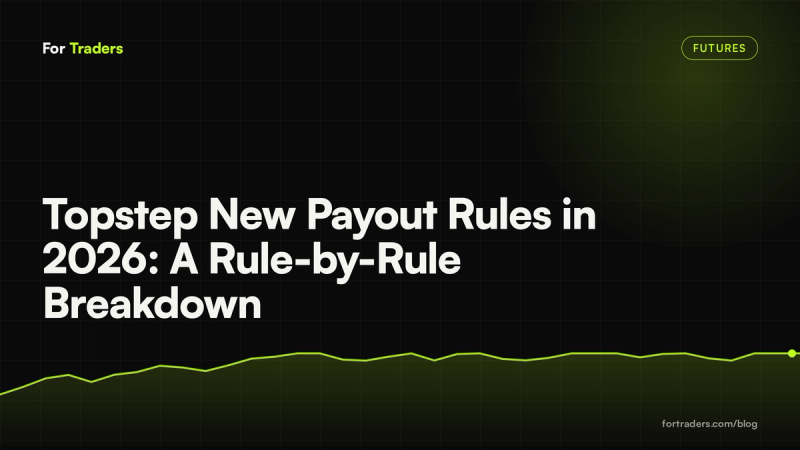 Topstep New Payout Rules in 2026: A Rule-by-Rule Breakdown