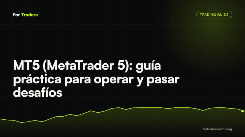 MT5 (MetaTrader 5): guía práctica para operar y pasar desafíos