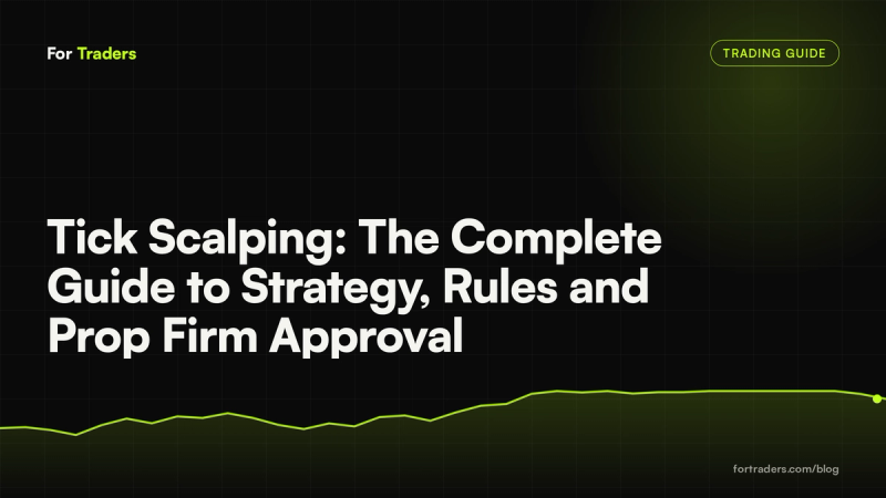 Tick Scalping: The Complete Guide to Strategy, Rules and Prop Firm Approval