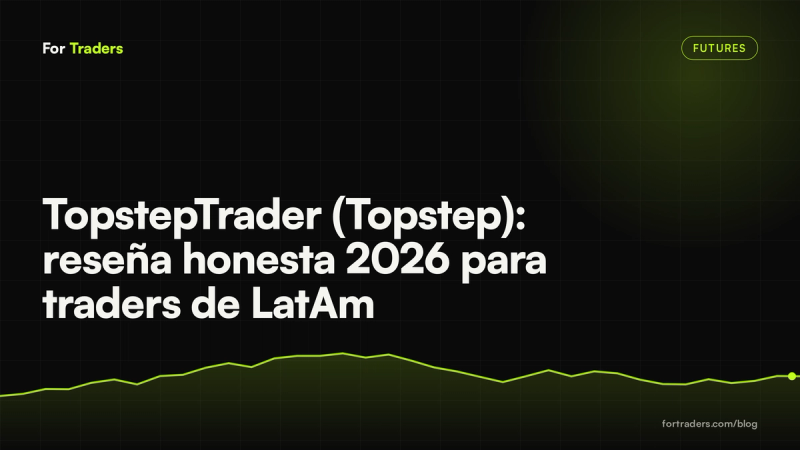 TopstepTrader (Topstep): reseña honesta 2026 para traders de LatAm