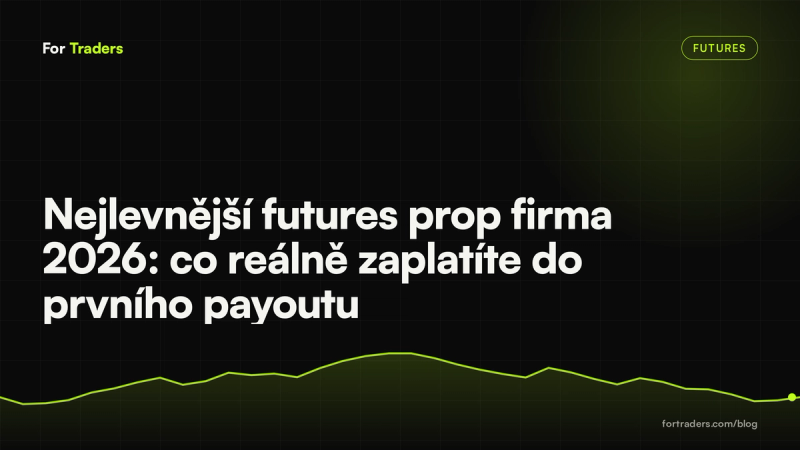 Nejlevnější futures prop firma 2026: co reálně zaplatíte do prvního payoutu