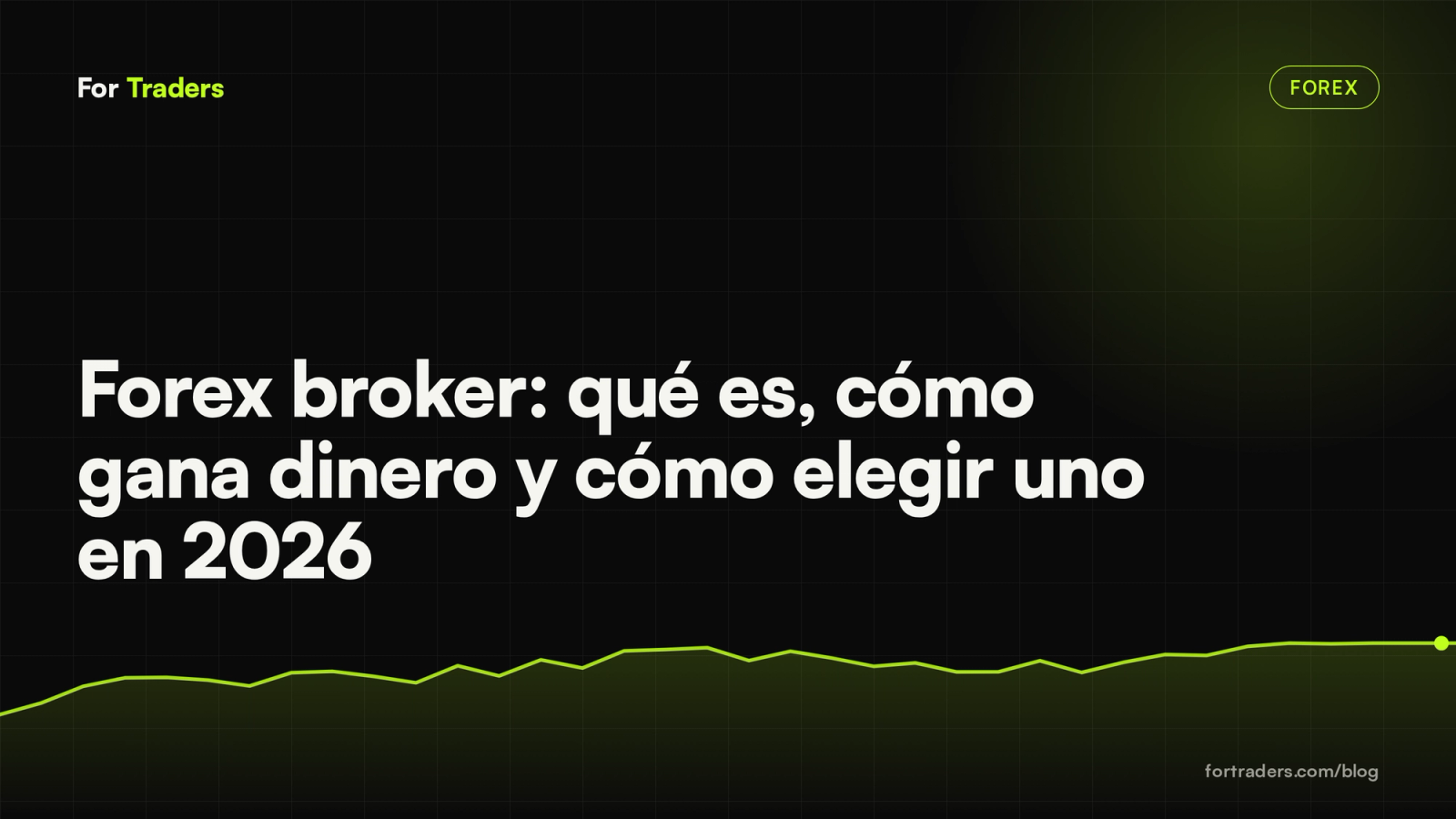 Forex broker: qué es, cómo gana dinero y cómo elegir uno en 2026