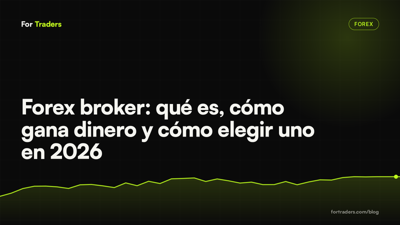Forex broker: qué es, cómo gana dinero y cómo elegir uno en 2026