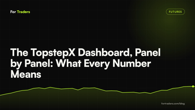 The TopstepX Dashboard, Panel by Panel: What Every Number Means