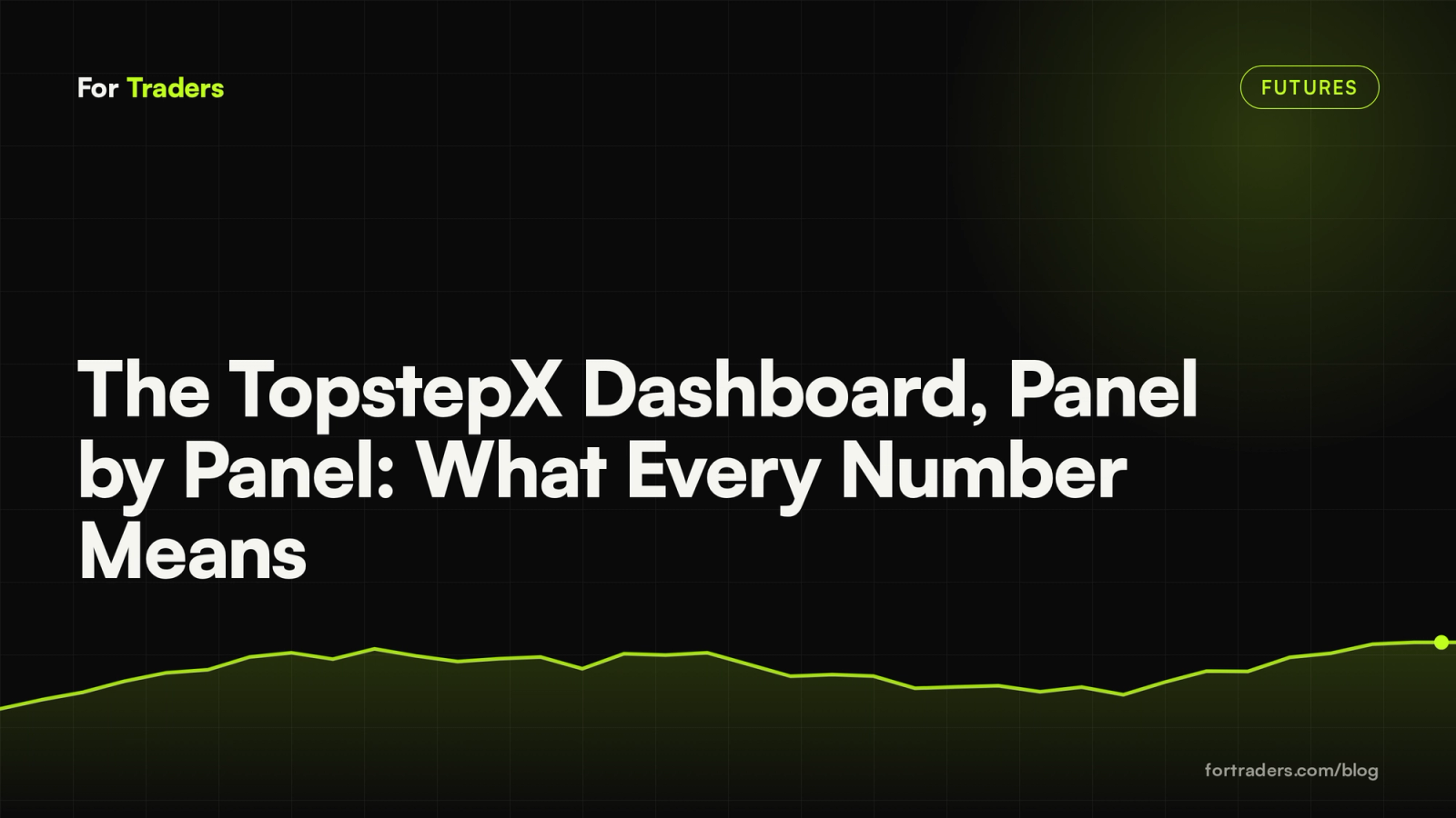 The TopstepX Dashboard, Panel by Panel: What Every Number Means