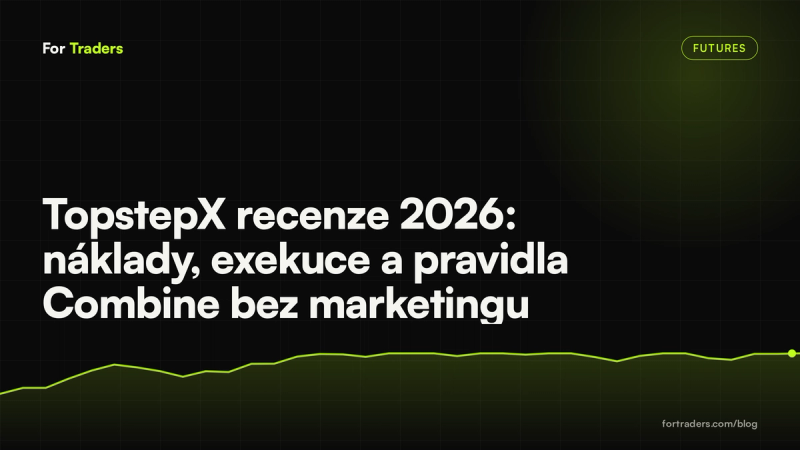 TopstepX recenze 2026: náklady, exekuce a pravidla Combine bez marketingu