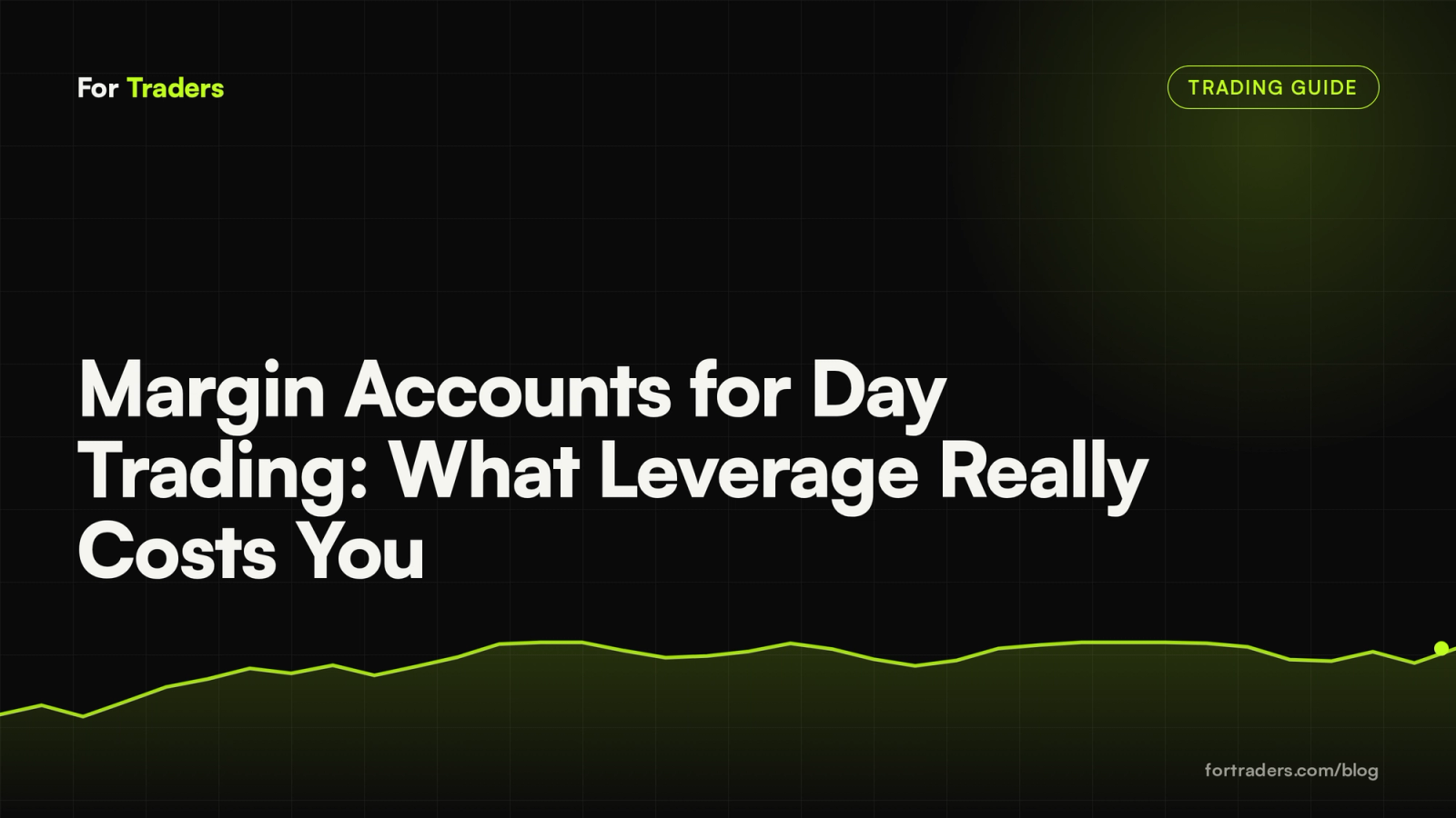 Margin Accounts for Day Trading: What Leverage Really Costs You