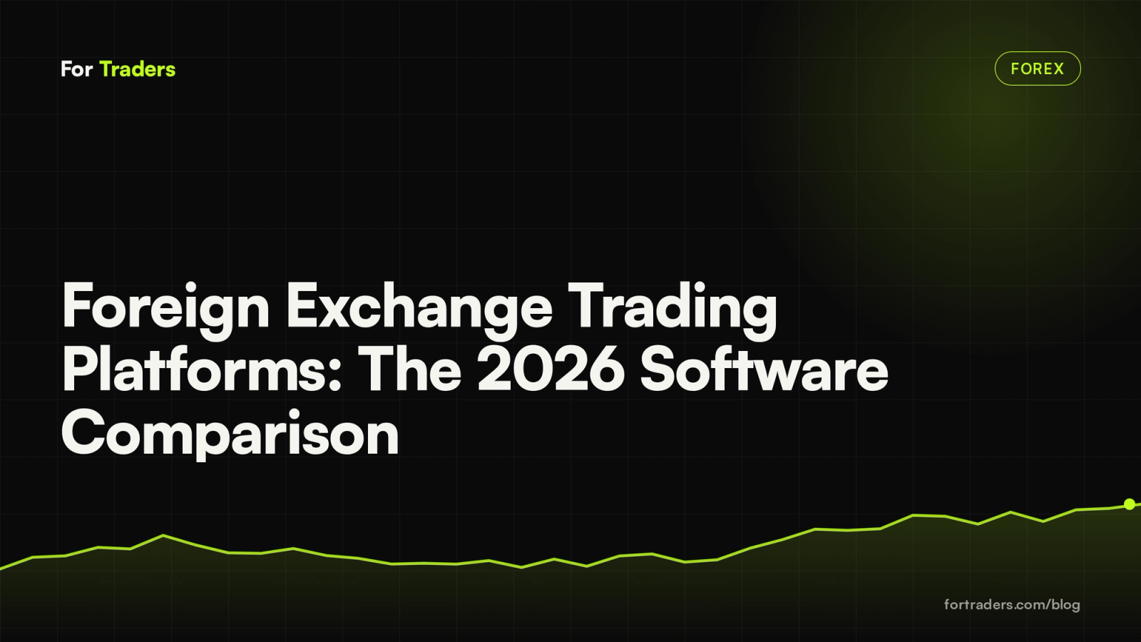 Foreign Exchange Trading Platforms: The 2026 Software Comparison