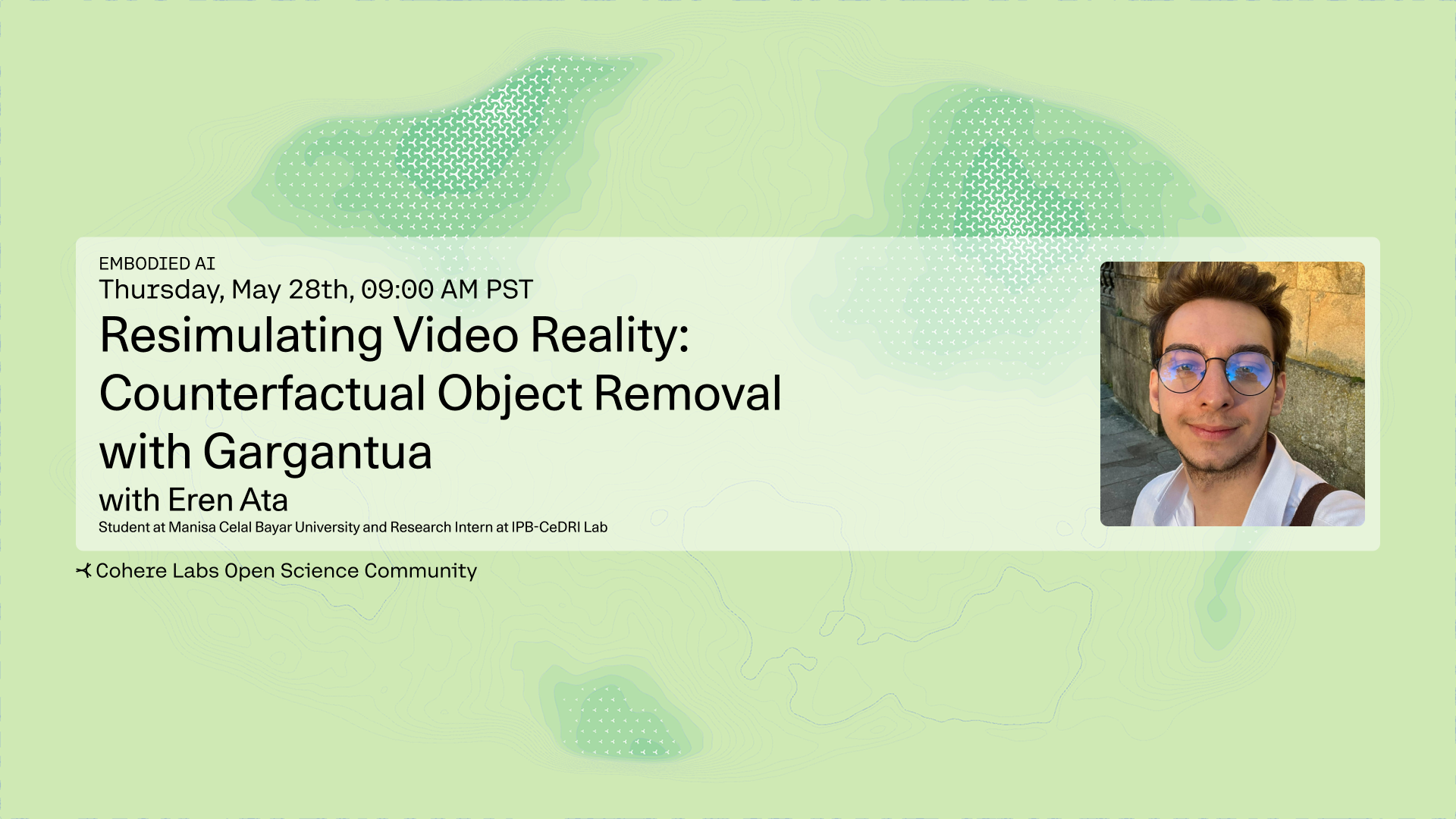 Cohere Labs - Eren Ata - Resimulating Video Reality: Counterfactual Object Removal with Gargantua
