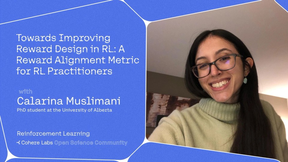 Cohere Labs - Calarina Muslimani - Towards Improving Reward Design in RL: A Reward Alignment Metric for RL Practitioners