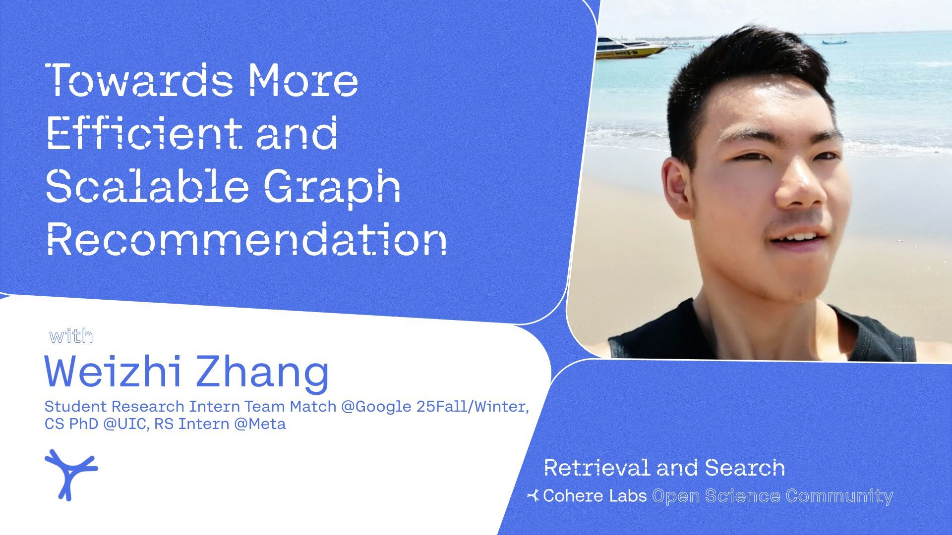Cohere Labs - Weizhi Zhang - Towards More Efficient and Scalable Graph Recommendation 