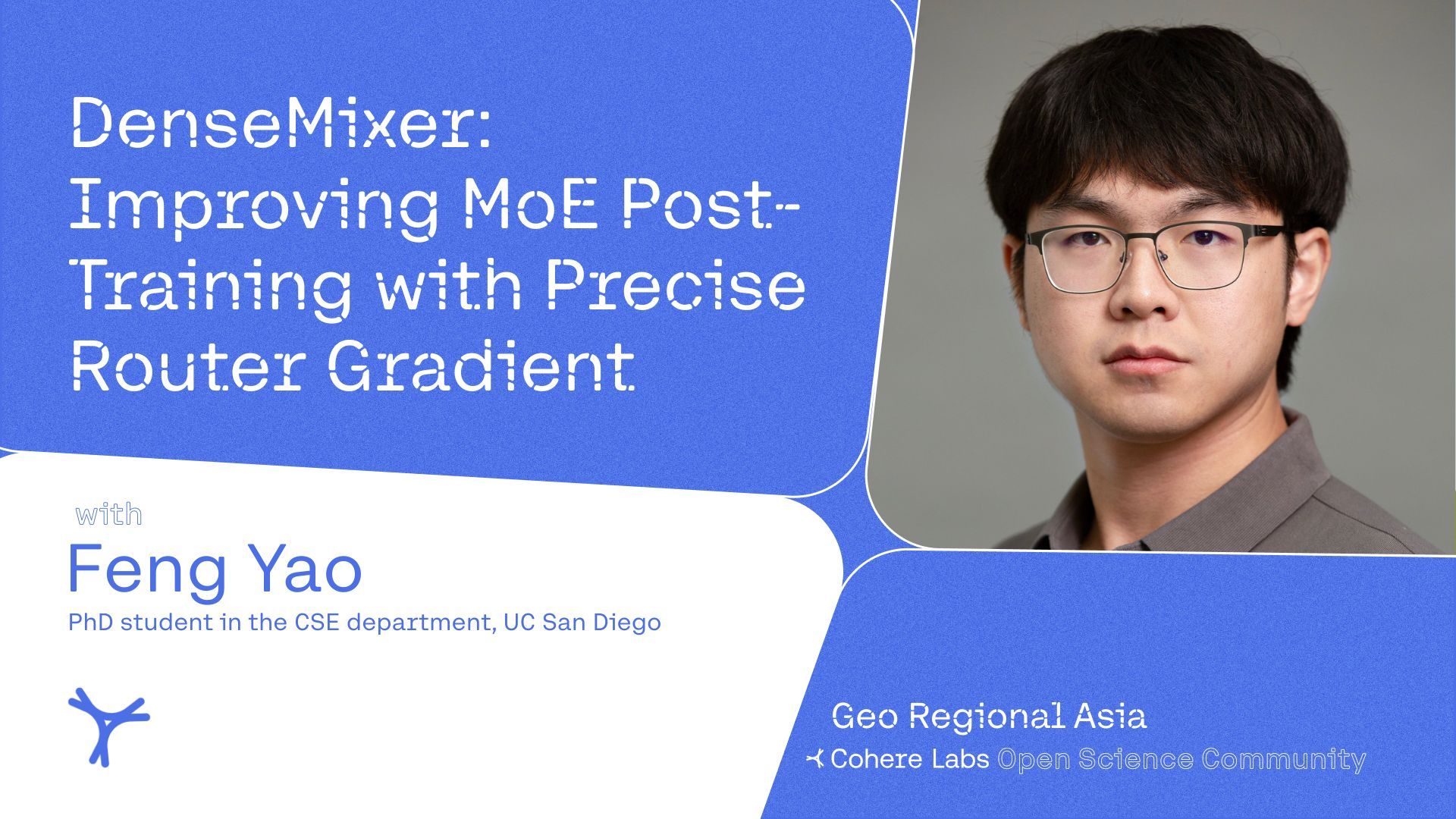 Cohere Labs - Feng Yao - DenseMixer: Improving MoE Post-Training with Precise Router Gradient