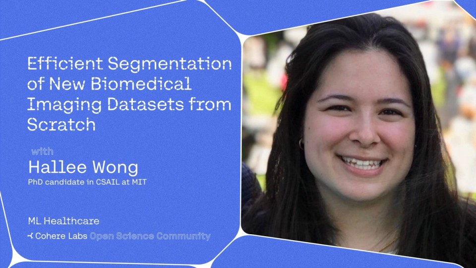 Cohere Labs - Hallee Wong - Efficient Segmentation of New Biomedical Imaging Datasets from Scratch