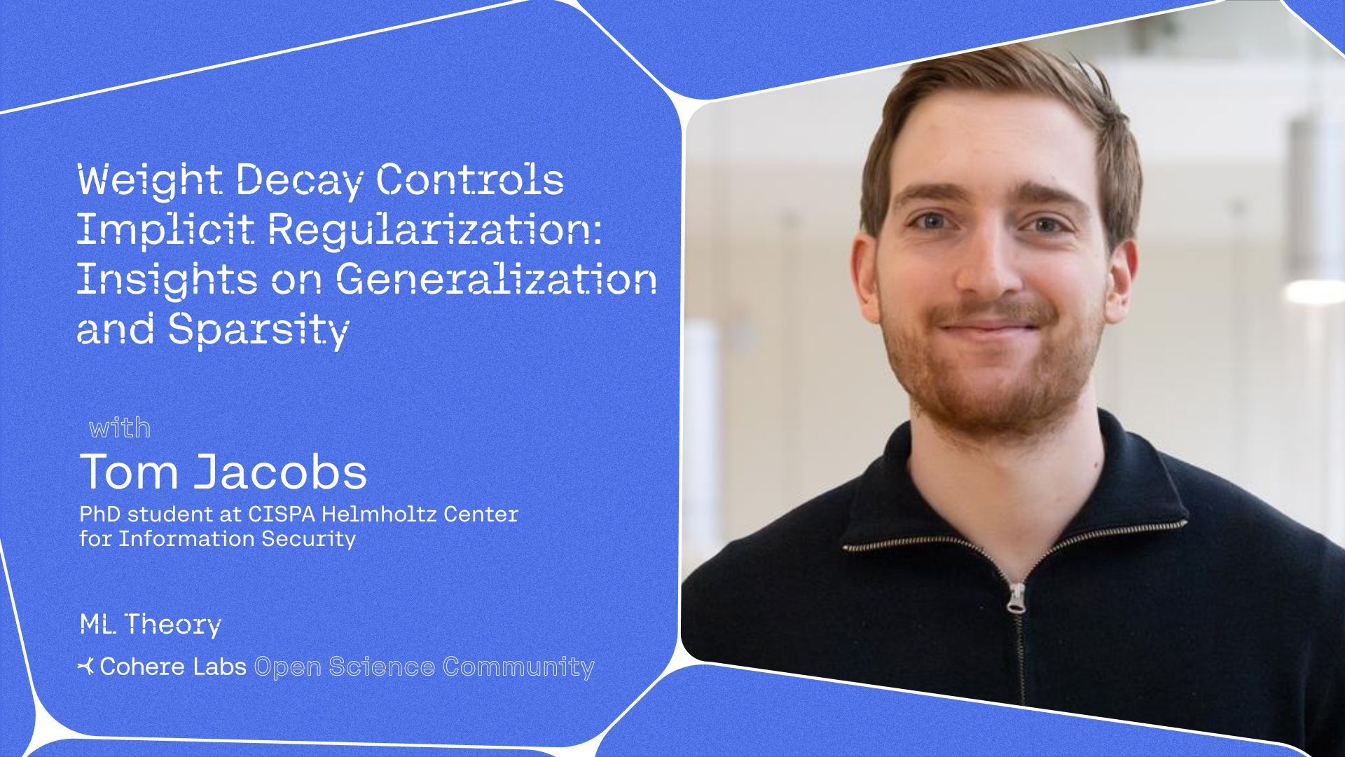 Cohere Labs - Tom Jacobs - Weight Decay Controls Implicit Regularization: Insights on Generalization and Sparsity