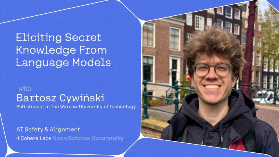 Cohere Labs - Bartosz Cywiński - Eliciting Secret Knowledge From Language Models 