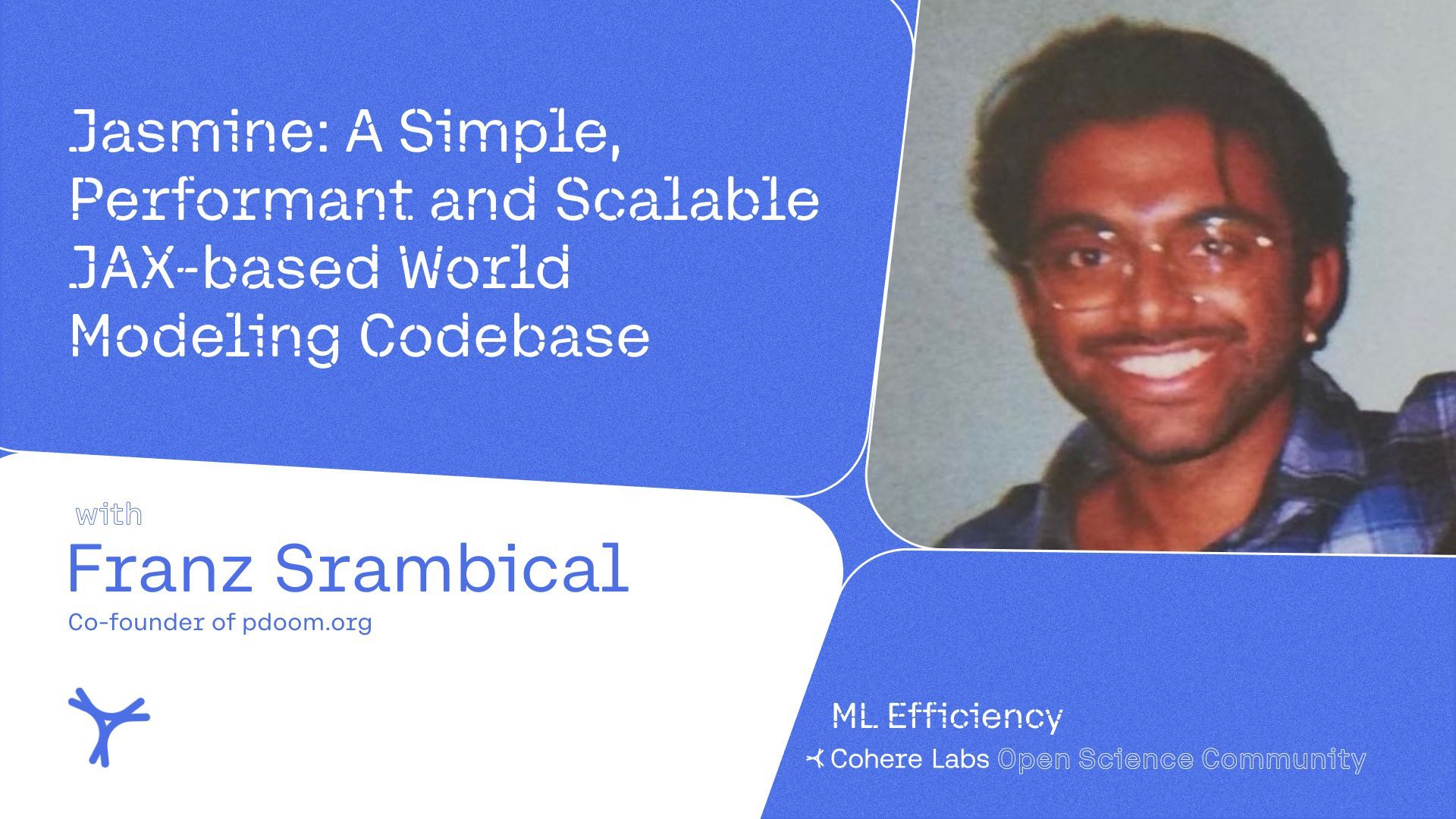 Cohere Labs - Franz Srambical - Jasmine: A Simple, Performant and Scalable JAX-based World Modeling Codebase