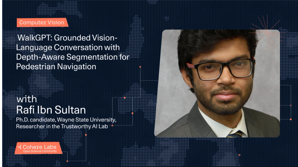 Cohere Labs - Rafi Ibn Sultan - WalkGPT: Grounded Vision-Language Conversation with Depth-Aware Segmentation for Pedestrian Navigation