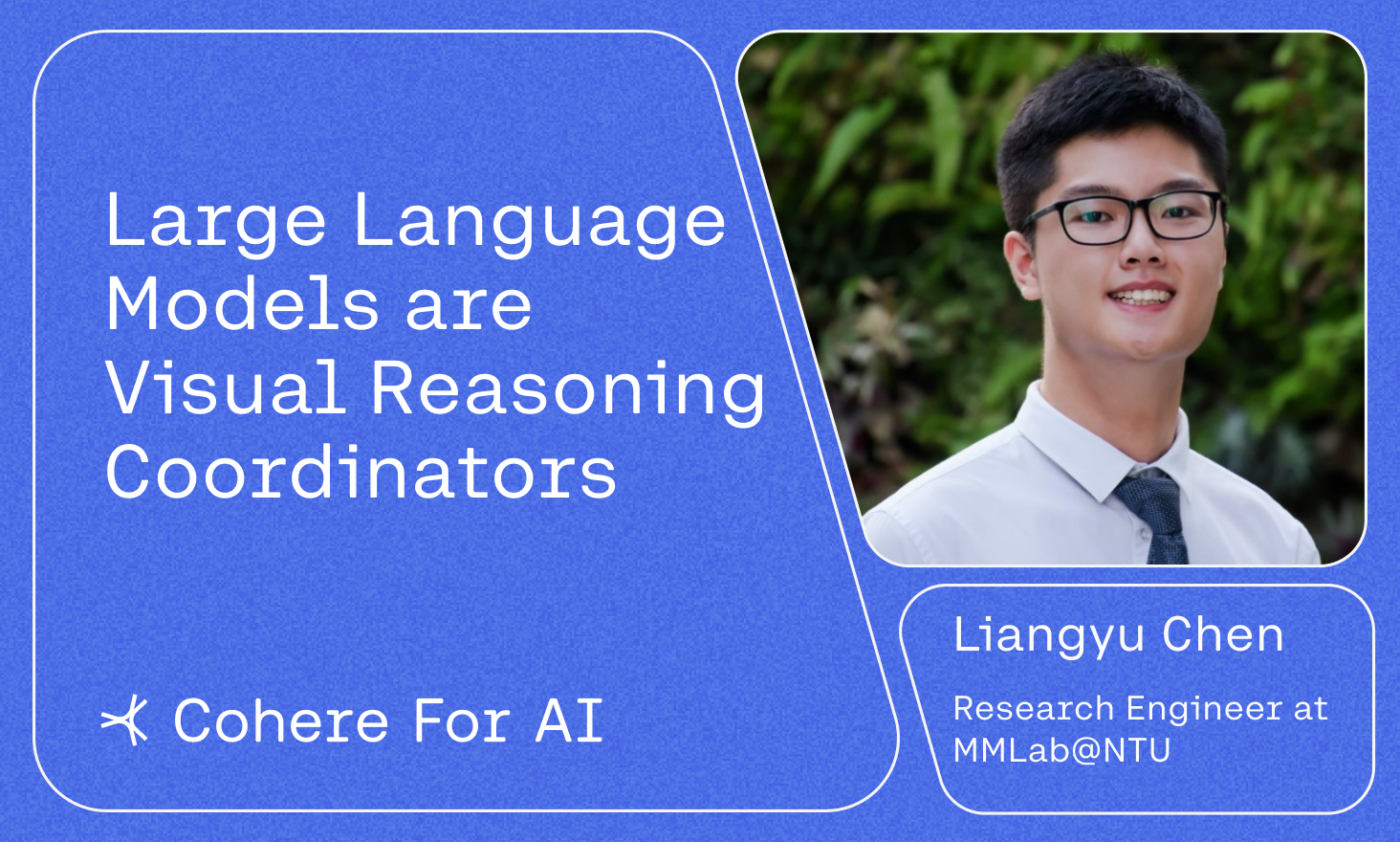 Cohere for AI - Liangyu Chen presents "Large Language Models are Visual Reasoning Coordinators"