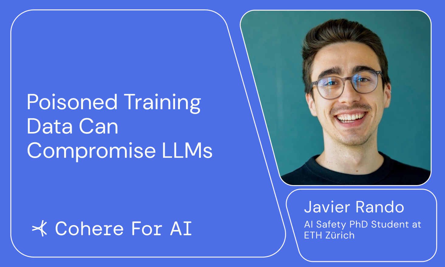 Javier Rando, AI Safety PhD Student at ETH Zürich - Poisoned Training Data Can Compromise LLMs