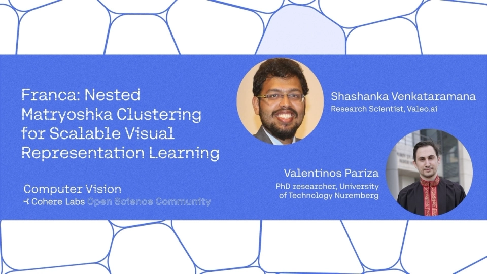 Cohere Labs - Shashanka Venkataramana and Valentinos Pariza - Franca: Nested Matryoshka Clustering for Scalable Visual Representation Learning