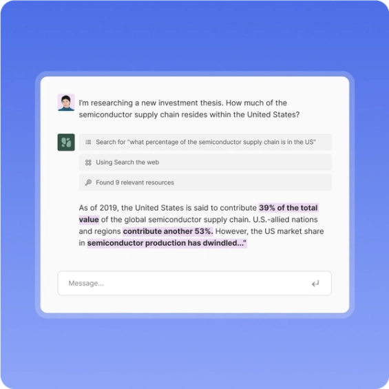 Quickly conduct research across any data source, in any language, surfacing answers to the most complex questions in a single step.
